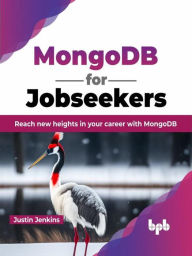 Title: MongoDB for Jobseekers: Reach New Heights in Your Career with MongoDB, Author: Justin Jenkins