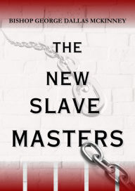 Title: The New Slave Masters, Author: George D. McKinney