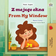 Title: Z mojego okna From My Window (Polish English Bilingual Collection), Author: Rayne Coshav