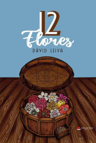 Title: 12 Flores (Novela, #1), Author: David Leiva