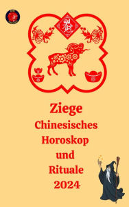 Title: Ziege Chinesisches Horoskop und Rituale 2024, Author: Alina A Rubi