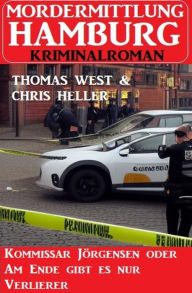Title: Kommissar Jörgensen oder Am Ende gibt es nur Verlierer: Mordermittlung Hamburg Kriminalroman, Author: Thomas West