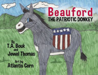 Title: Beauford The Patriotic Donkey, Author: T.A. Bouk