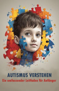 Title: Autismus verstehen: Ein umfassender Leitfaden für Anfänger, Author: Nedia Mandhouj