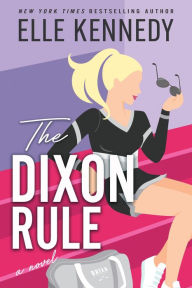 Title: The Dixon Rule (Campus Diaries, #2), Author: Elle Kennedy