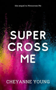 Title: Supercross Me (Motocross Me, #2), Author: Cheyanne Young