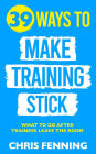 39 Ways to Make Training Stick