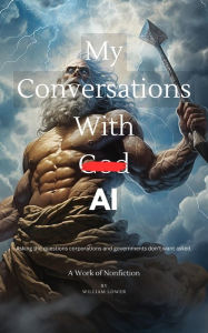 Title: My Conversations With God AI, Author: William Lower