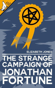 Title: The Strange Campaign of Jonathan Fortune, Author: Elizabeth Jones