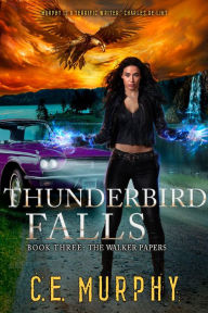 Title: Thunderbird Falls (The Walker Papers, #3), Author: C. E. Murphy