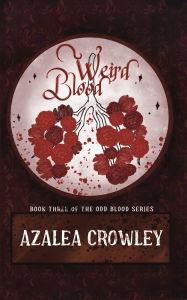 Title: Weird Blood (Odd Blood, #3), Author: Azalea Crowley
