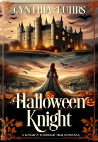 Title: Halloween Knight (A Knights Through Time Romance, #17), Author: Cynthia Luhrs