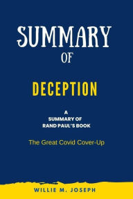 Title: Summary of Deception By Rand Paul: The Great Covid Cover-Up, Author: Willie M. Joseph