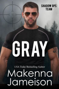 Title: Gray (Shadow Ops Team, #7), Author: Makenna Jameison