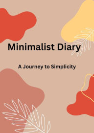 Title: Minimalist Diary: A Journey to Simplicity, Author: Dismas Benjai