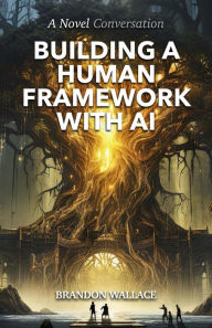 Title: Building a Human Framework with AI, Author: Brandon Wallace