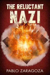 Title: The Reluctant Nazi, Author: Pablo Zaragoza