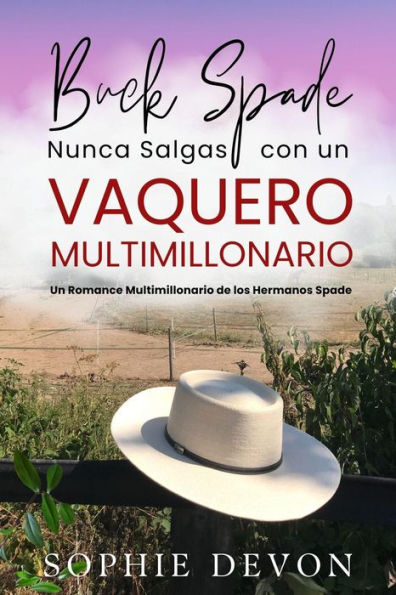 Buck Spade - Nunca Salgas con un Vaquero Multimillonario (Un Romance Multimillonario de los Hermanos Spade, #1)