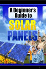 A Beginner's Guide to Solar Panels