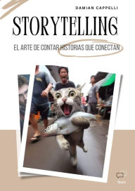 Title: Storytelling. El arte de contar historias que conectan., Author: Damián Cappelli