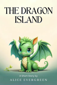 Title: The Dragon Island, Author: Alice Evergreen