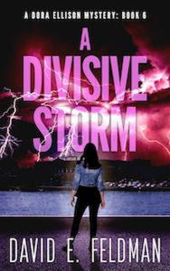 Title: A Divisive Storm: A Gripping Dark Mystery Thriller (Dora Ellison Mystery Series, #6), Author: David E. Feldman
