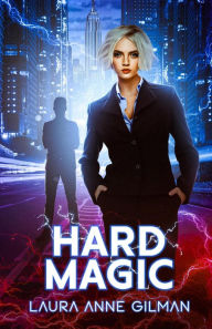 Title: Hard Magic (Paranormal Scene Investigations, #1), Author: Laura Anne Gilman