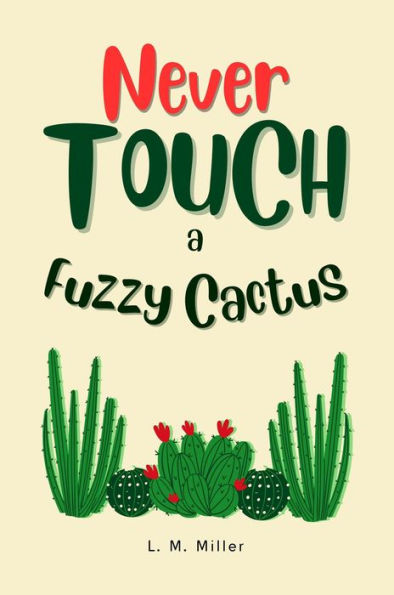 Never Touch a Fuzzy Cactus