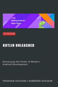 Title: Kotlin Unleashed: Harnessing the Power of Modern Android Development Category, Author: Kameron Hussain