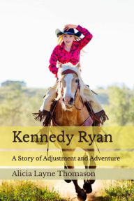Title: Kennedy Ryan: A Story of Adjustment and Adventure, Author: Alicia Layne Thomason