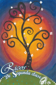 Title: Ricos de Segunda Clase, Author: Diana Marisol Ríos Gómez
