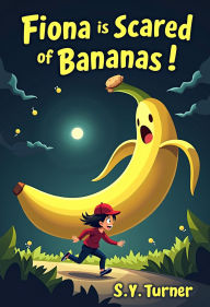 Title: Fiona Is Scared of Bananas (FUN BOOKS, #1), Author: S.Y.Turner