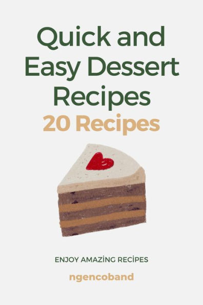 Quick and Easy Dessert Recipes - 20 Recipes