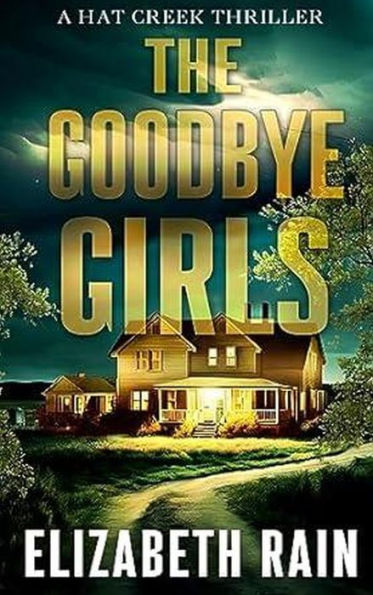 Goodbye Girls (A Hat Creek Thriller, #4)