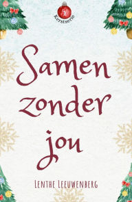 Title: Samen zonder jou (Kerstserie, #1), Author: Lenthe Leeuwenberg