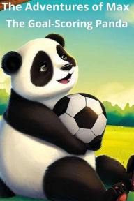 Title: The Adventures of Max The Goal-Scoring Panda, Author: Emily Collins