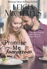 Title: Promise Me Tomorrow, Author: Leigh Michaels