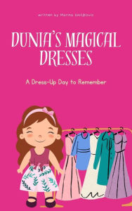 Title: Dunia's Magical Dresses, Author: Marina Smiljkovic