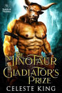 The Minotaur Gladiator's Prize (Minotaurs of Protheka, #2)