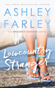 Title: Lowcountry Stranger (Sweeney Sisters, #2), Author: Ashley Farley