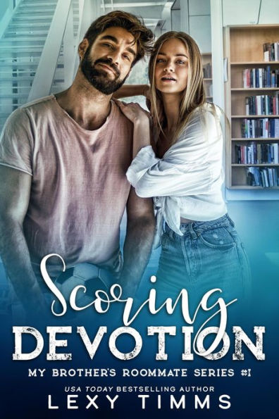 Scoring Devotion (My Brother's Roommate Series, #1)