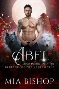 Title: Abel (Speed Dating with the Denizens of the Underworld, #33), Author: Mia Bishop