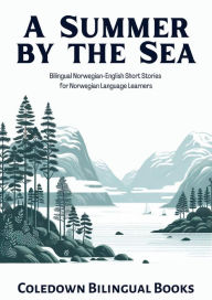 Title: A Summer by the Sea: Bilingual Norwegian-English Short Stories for Norwegian Language Learners, Author: Coledown Bilingual Books