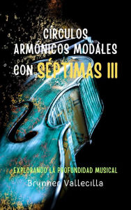 Title: Círculos armónicos modales con séptimas 3: Explorando la profundidad musical, Author: Brynner Vallecilla