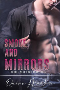 Title: Smoke and Mirrors: An Angsty Rockstar Romance (Trouble Next Door, #3), Author: Quinn Marlowe