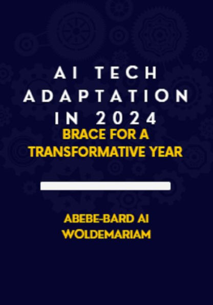 AI Tech Adaptation in 2024: Brace for a Transformative Year (1A, #1)