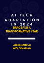 AI Tech Adaptation in 2024: Brace for a Transformative Year (1A, #1)