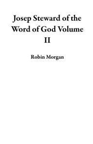 Title: Joseph Steward of the Word of God Volume II, Author: Robin Morgan