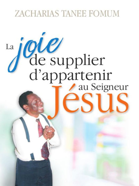 La Joie de Supplier D'appartenir au Seigneur Jesus: Un Temoignage (Hors Serie, #2)