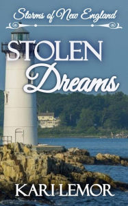 Title: Stolen Dreams (Storms of New England Book 3), Author: Kari Lemor
